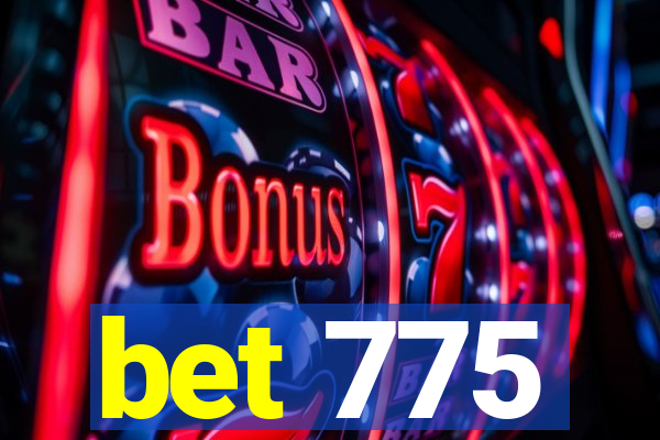 bet 775